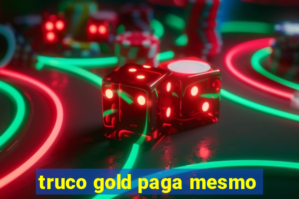 truco gold paga mesmo